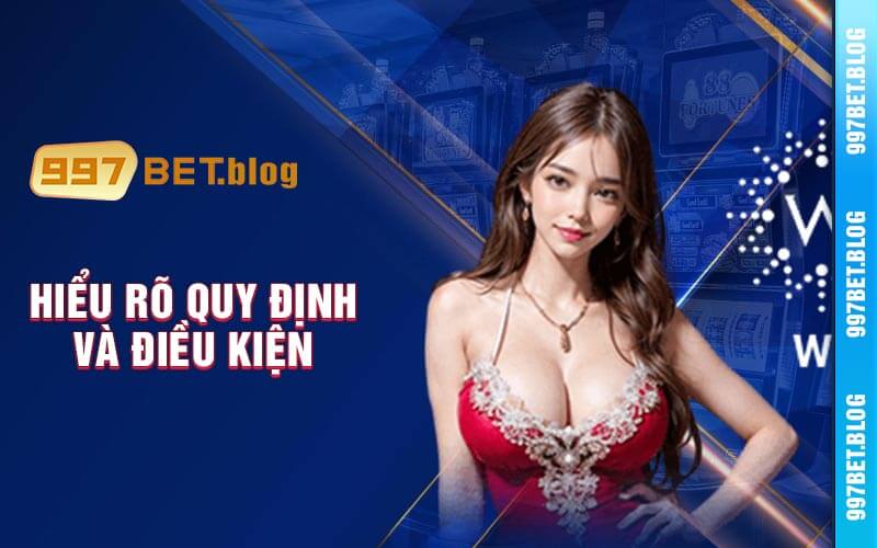 Hiểu Rõ Quy Định Và Điều Kiện