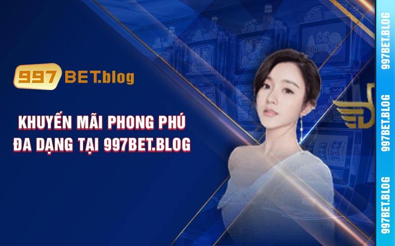 Khuyến Mãi Phong Phú Đa Dạng Tại 997bet.blog