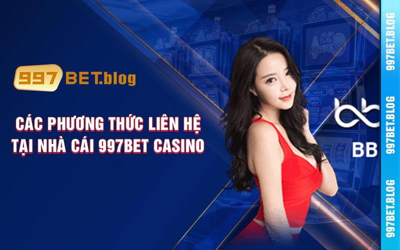 Các Phương Thức Liên Hệ Tại Nhà Cái 997bet Casino